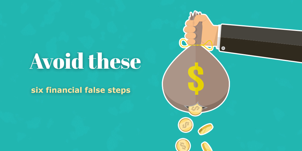 Avoid these six financial false steps