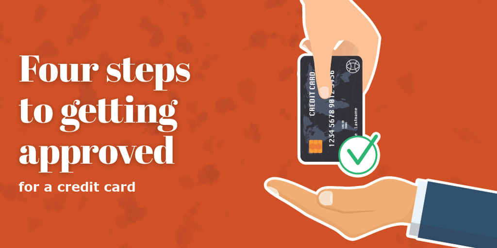 Four tips to getting approved for a credit card