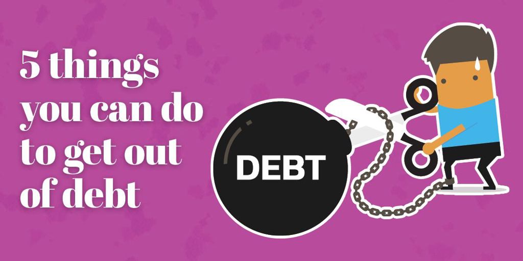 Five things you can do to get out of debt