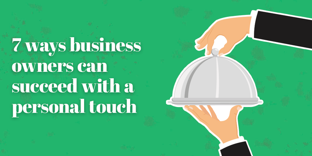 Business owners can succeed with a personal touch