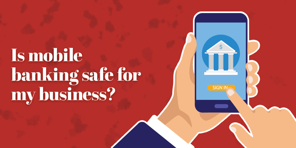 Is Mobile Banking Safe for My Business?