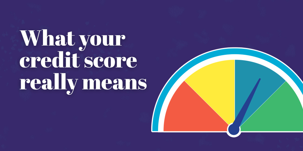 What Your Credit Score Really Means
