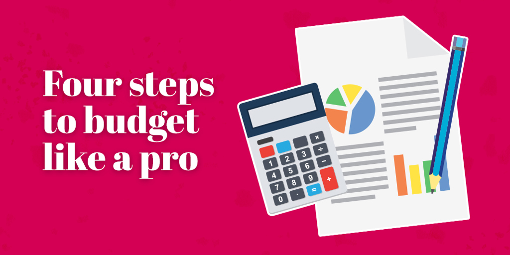 Four steps to budget like a pro