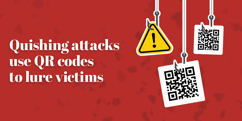 Quishing attacks use QR codes to lure victims
